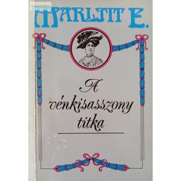 Marlitt E. A vénkisasszony titka