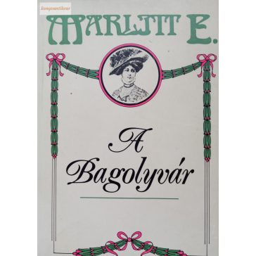 Marlitt E.:  A Bagolyvár