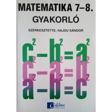 Hajdu Sándor (szerk.): Matematika gyakorló 7-8.