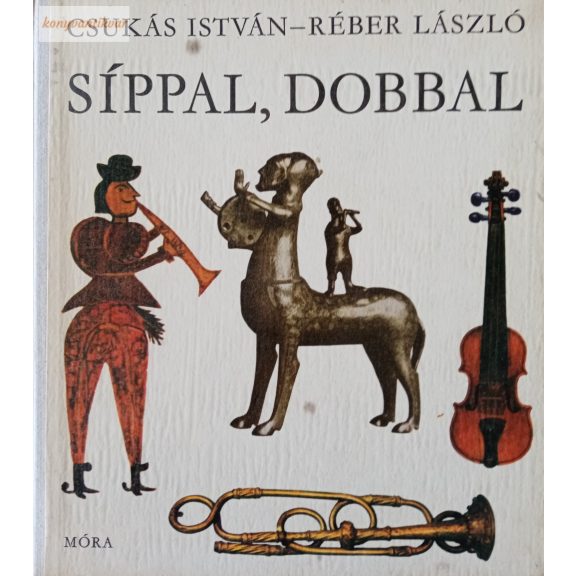 Csukás István: Síppal, dobbal Csukás István: Síppal, dobbal