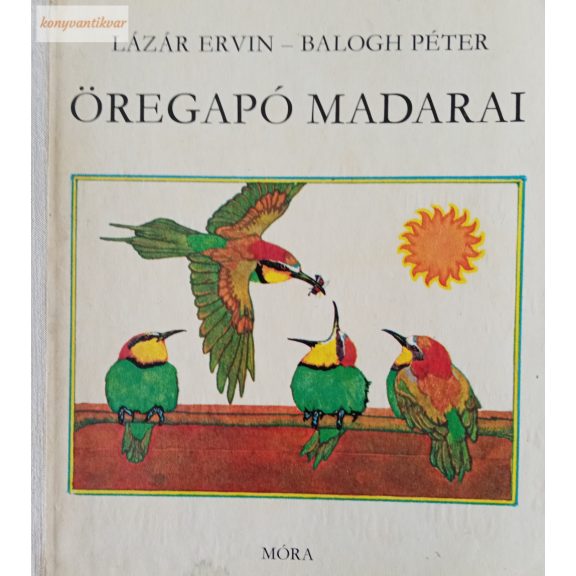 Lázár Ervin: Öregapó madarai Lázár Ervin: Öregapó madarai
