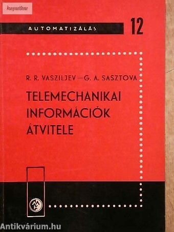 R. R. Vasziljev-G. A. Sasztova: Telemechanikai információk átvitele
