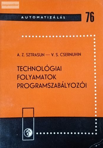 A. Z. Sztrasun-V. S. Csernuhin: Technológiai folyamatok programszabályozói