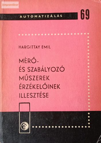 Hargittay Emil: Mérő- és szabályozó műszerek érzékelőinek illesztése