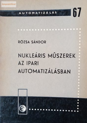 Rózsa Sándor: Nukleáris műszerek az ipari automatizálásban