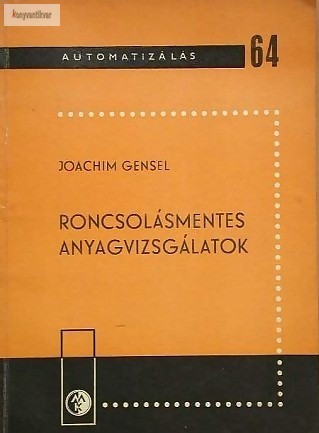 Joachim Gensel: Roncsolásmentes anyagvizsgálatok
