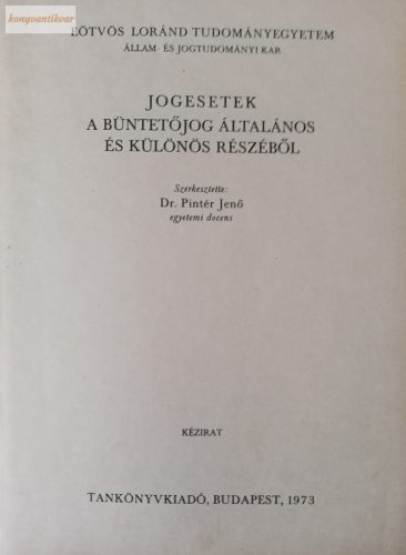 Pintér Jenő: Jogesetek a büntetőjog általános és különös részéből