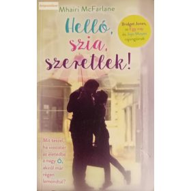 Mhairi McFarlane: Helló, szia, szeretlek!