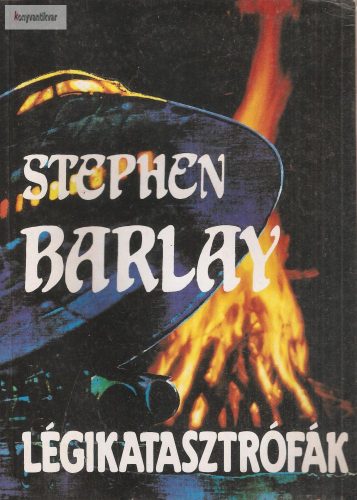 Stephen Barlay: Légikatasztrófák 