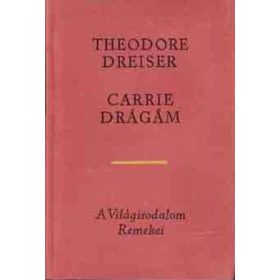 Theodore Dreiser: Carrie drágám