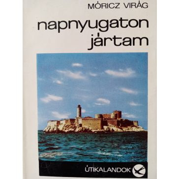 Móricz Virág: Napnyugaton jártam