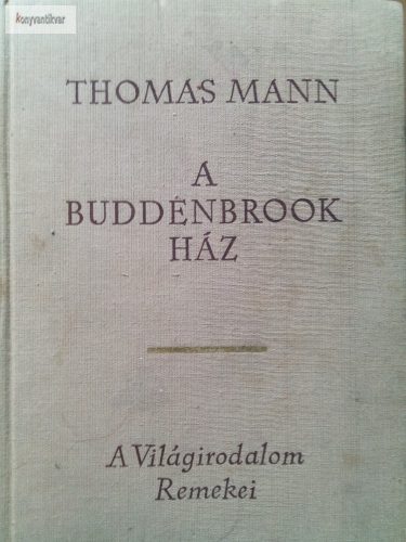 Thomas Mann: A Buddenbrook ház