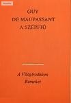 Guy De Maupassant: A szépfiú