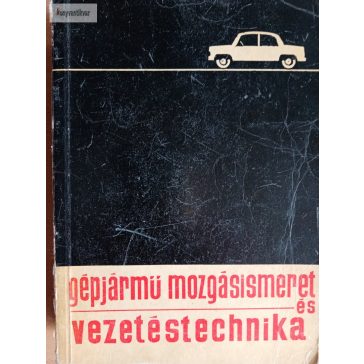   Ferencz Albert – Nagy László: Gépjármű mozgásismeret és vezetéstechnika