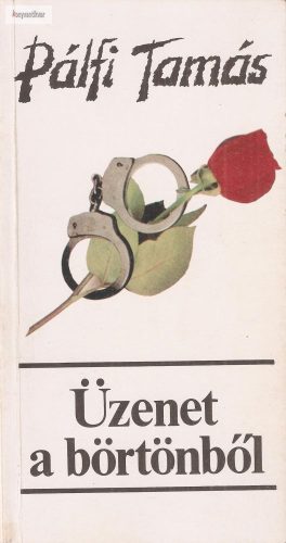 Pálfi Tamás: Üzenet a börtönből