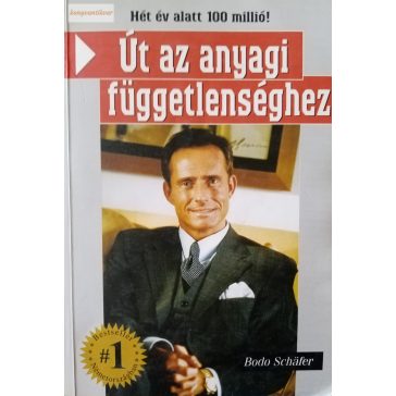 Bodo Schäfer: Út az anyagi függetlenséghez 