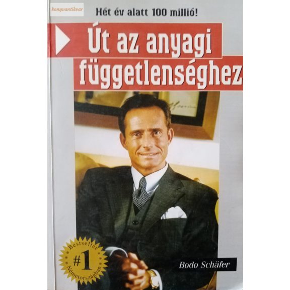 Bodo Schäfer: Út az anyagi függetlenséghez Bodo Schäfer: Út az anyagi függetlenséghez