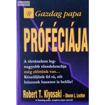   Robert T. Kiyosaki – Sharon L. Lechter: Gazdag papa próféciája