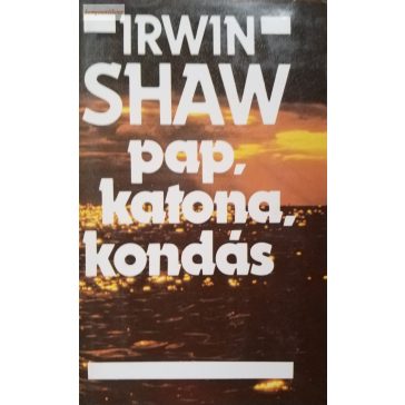 Irwin Shaw Pap, katona, kondás