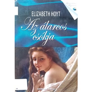 Elizabeth Hoyt: Az álarcos csókja