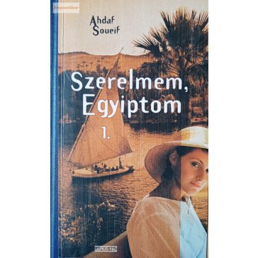 Ahdaf Soueif: Szerelmem, Egyiptom