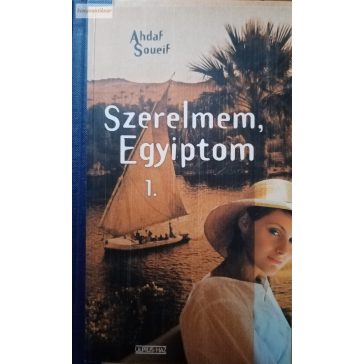 Ahdaf Soueif: Szerelmem, Egyiptom