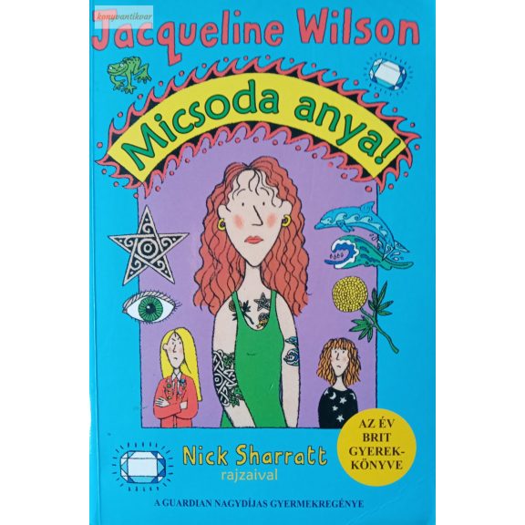 Jacqueline Wilson: Micsoda anya! Jacqueline Wilson: Micsoda anya!