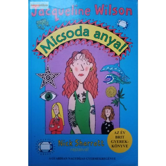 Jacqueline Wilson: Micsoda anya! Jacqueline Wilson: Micsoda anya!