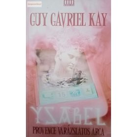 Guy Gavriel Kay: Ysabel 