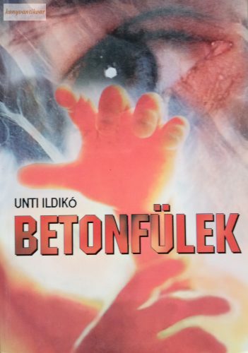 Unti Ildikó: Betonfülek