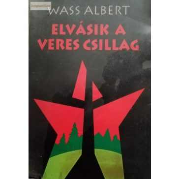 Wass Albert: Elvásik a veres csillag 