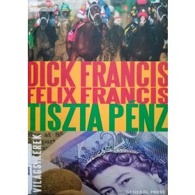 Dick Francis – Felix Francis: Tiszta pénz
