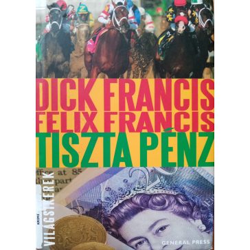 Dick Francis – Felix Francis: Tiszta pénz