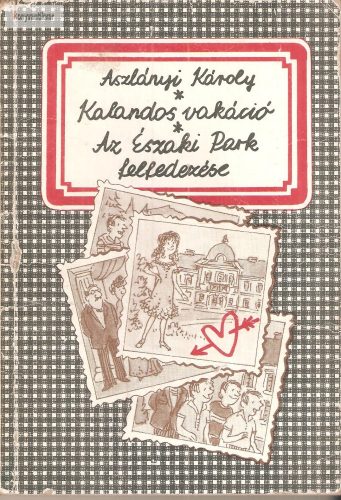 Aszlányi Károly: Kalandos vakáció - Az Északi Park felfedezése 