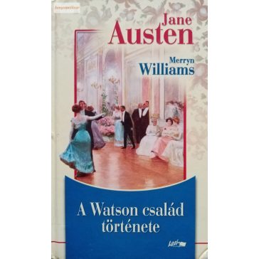  Jane Austen – Merryn Williams: A Watson család története 