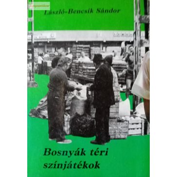 László-Bencsik Sándor: Bosnyák téri színjátékok