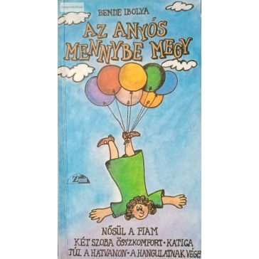 Bende Ibolya: Az anyós mennybe megy