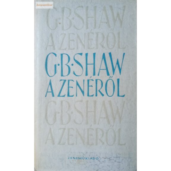 G. B. Shaw A zenéről G. B. Shaw A zenéről