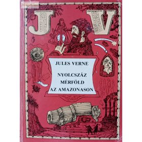 Jules Verne:: Nyolcszáz mérföld az Amazonason