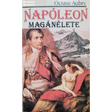 Octave Aubry: Napóleon magánélete