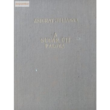 Zsigray Julianna: A Sugár úti palota 
