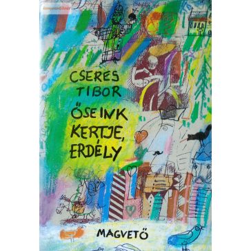 Cseres Tibor Őseink kertje, Erdély