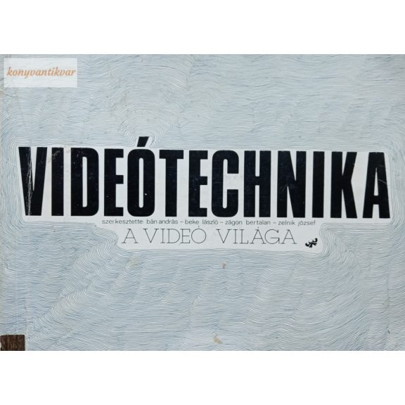 Zelnik József (szerk.) Videótechnika Zelnik József (szerk.) Videótechnika
