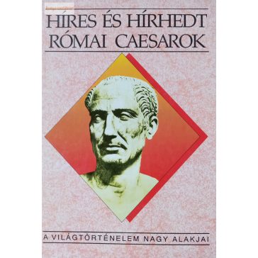 Kertész István Híres és hírhedt római császárok