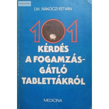   Rákóczi István: 101 kérdés a fogamzásgátló tablettákról