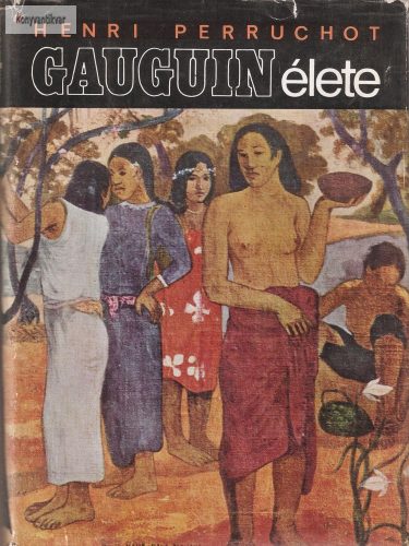Henri Perruchot: Gauguin élete