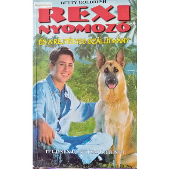 Betty Goldrush: Rexi nyomozó és a rejtélyes szállítmány Betty Goldrush: Rexi nyomozó és a rejtélyes szállítmány