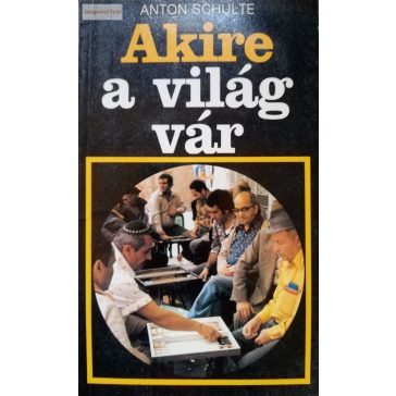 Anton Schulte: Akire a világ vár
