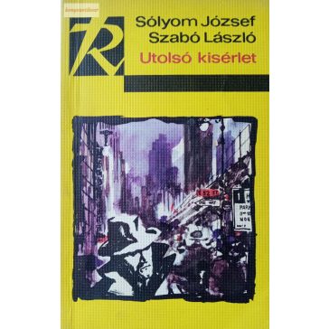 Sólyom József - Szabó László: Utolsó kisérlet