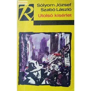 Sólyom József - Szabó László: Utolsó kisérlet
